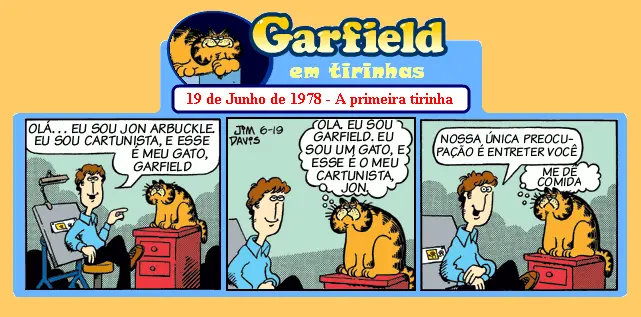 Garfield: O Gato Mais Preguiçoso e Amado do Mundo 4 Primeira tirinha de Garfield, publicada em 19 de junho de 1978, mostrando Jon Arbuckle apresentando Garfield ao público.